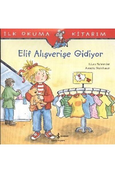 TÜRKİYE İŞ BANKASI KÜLTÜR YAYINLARI Elif'in Maceraları: Elif Alışverişe Gidiyor