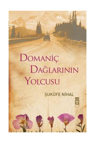 Timaş Yayınları Domaniç Dağlarının Yolcusu Şükufe Nihal - Şukufe Nihal