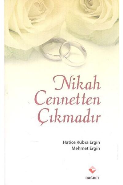 Rağbet Yayınları Nikah Cennetten Çıkmadır - - Hatice Kübra Ergin Kitabı