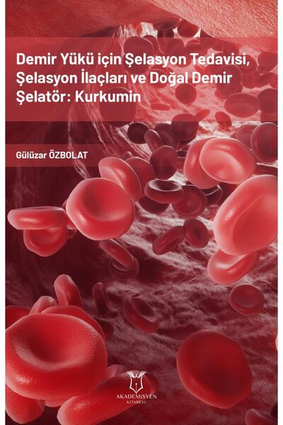 Akademisyen Yayınevi Demir Yükü Için Şelasyon Tedavisi, Şelasyon Ilaçları Ve ...