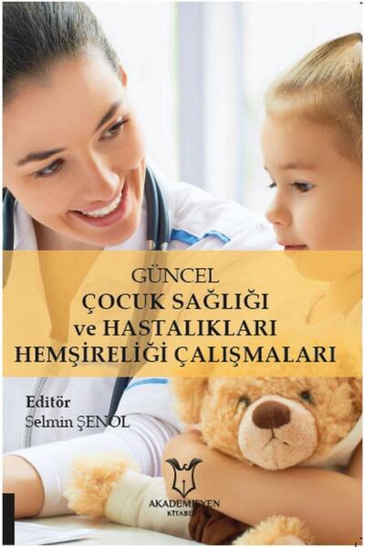 Akademisyen Yayınevi Güncel Çocuk Sağlığı Ve Hastalıkları Hemşireliği Çalışma...