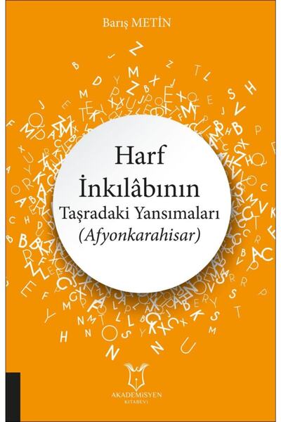 Akademisyen Yayınevi Harf Inkılâbının Taşradaki Yansımaları (afyonkarahisar)