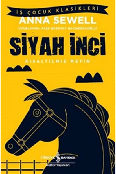 TÜRKİYE İŞ BANKASI KÜLTÜR YAYINLARI Siyah Inci - Kısaltılmış Metin.anna Sewell