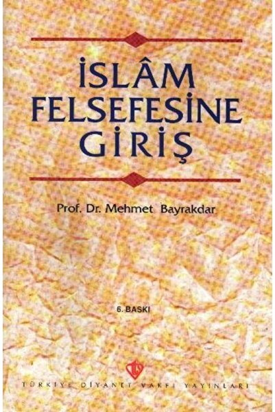 Türkiye Diyanet Vakfı Yayınları İslam Felsefesine Giriş Mehmet Bayrakdar