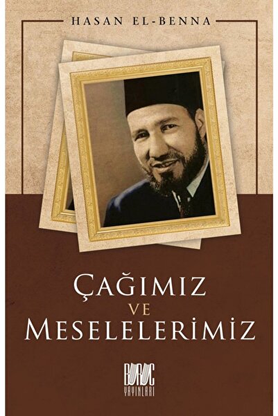 Buruc Yayınları Çağımız ve Meselelerimiz / Buruç Yayınları / Hasan El Benna