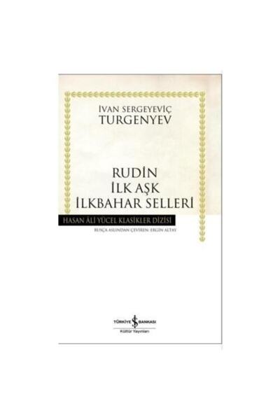 TÜRKİYE İŞ BANKASI KÜLTÜR YAYINLARI Rudin Ilk Aşk Ilkbahar Selleri - Ivan Ser...
