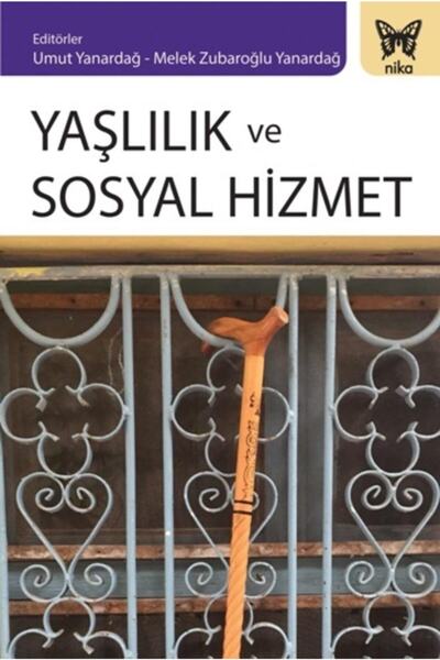 Nika Yayınevi Yaşlılık Ve Sosyal Hizmet - - Umut Yanardağ & Melek Zubaroğlu Y...