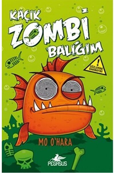 Pegasus Yayınları Kaçık Zombi Balığım 1 / Bu Balık Çok Fena! / Mo Ohara / Peg...