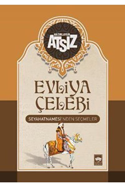 Ötüken Neşriyat Evliya Çelebi Seyahatnamesi’nden Seçmeler Hüseyin Nihal Atsız...