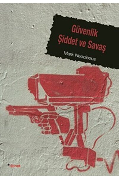 Dipnot Yayınları Güvenlik Şiddet Ve Savaş Mark Neocleous