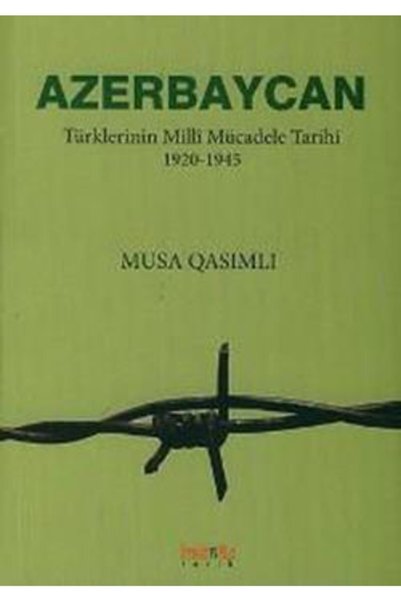 Genel Markalar Azerbaycan Türklerinin Milli Mücadele Tarihi 1920-1945