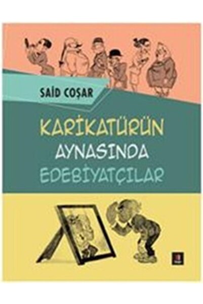 Kapı Yayınları Karikatürün Aynasında Edebiyatçılar, Said Coşar, , Karikatürün...