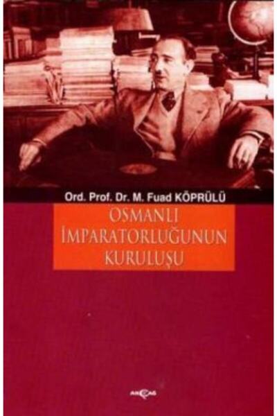 Akçağ Yayınları Osmanlı Imparatorluğu’nun Kuruluşu