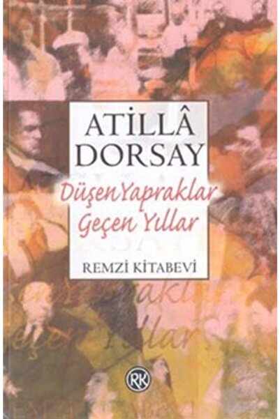 Remzi Kitabevi Düşen Yapraklar Geçen Yıllar Işık Ve Gölge Yazıları