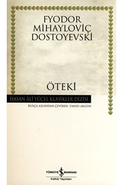 TÜRKİYE İŞ BANKASI KÜLTÜR YAYINLARI Öteki - Dostoyevski (hasan Ali Yücel Klas...
