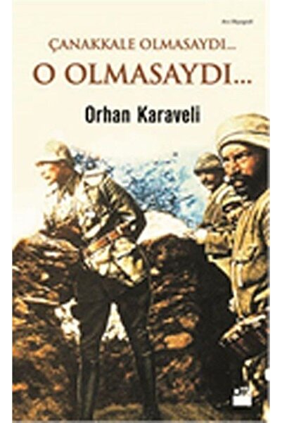 Doğan Kitap Çanakkale Olmasaydı... O Olmasaydı...