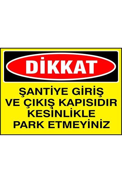 İzmir Serigrafi Dikkat Şantiye Giriş Ve Çıkış Kapısıdır Kesinlikle Park Etmey...
