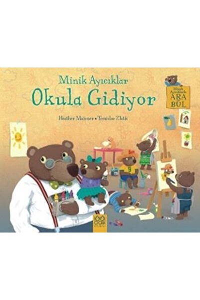 1001 Çiçek Kitaplar Minik Ayıcıklar Okula Gidiyor Heather Maisner - Heather Maisner