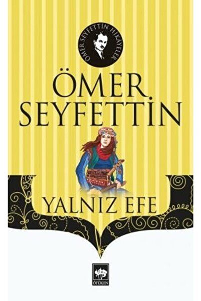 Ötüken Neşriyat Yalnız Efe (ömer Seyfettin)