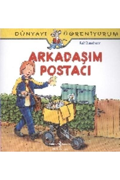 TÜRKİYE İŞ BANKASI KÜLTÜR YAYINLARI Dünyayı Öğreniyorum Arkadaşım Postacı