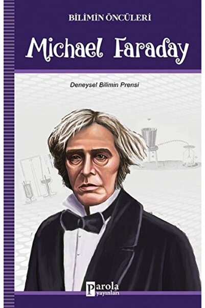 Parola Yayınları Michael Faraday - Bilimin Öncüleri Kitabı Parola Yayınları T...