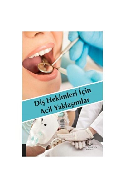 Akademisyen Kitabevi Diş Hekimleri Için Acil Yaklaşımlar