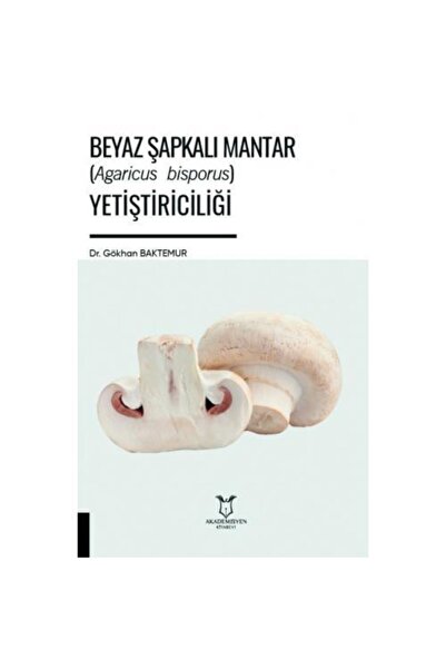 Akademisyen Kitabevi Beyaz Şapkalı Mantar (agaricus Bisporus) Yetiştiriciliği