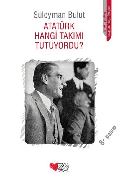 Can Çocuk Atatürk Hangi Takımı Tutuyordu?