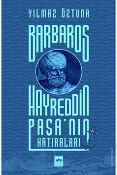 Ötüken Neşriyat Barbaros Hayreddin Paşa'nın Hatıraları / Yılmaz Öztuna