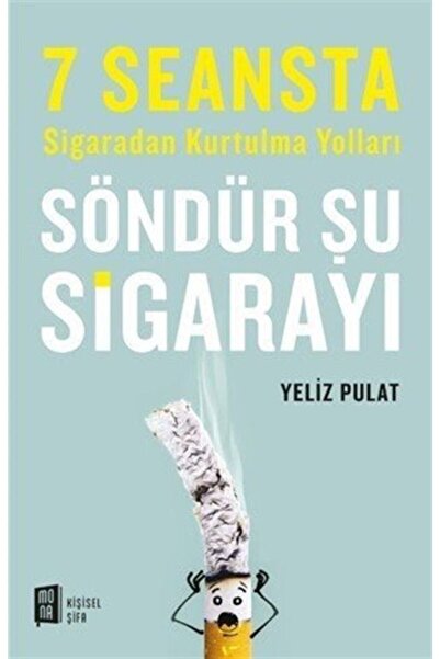 Mona Kitap Söndür Şu Sigarayı; 7 Seansta Sigaradan Kurtulma Yolları