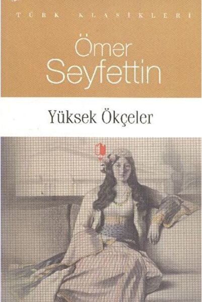 Kurgan Edebiyat Yüksek Ökçeler / Ömer Seyfettin