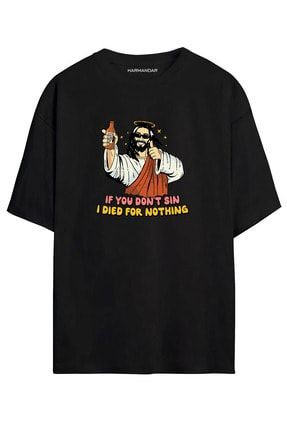 Harmandar If You Don t Sin Jesus Died For Nothing Bask l Unisex Siyah Oversize T shirt Fiyat Yorumlar Trendyol