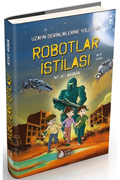 Genel Markalar Robotlar Istilası - Genç Damla Yayınevi - Necati Akbaba Kitabı