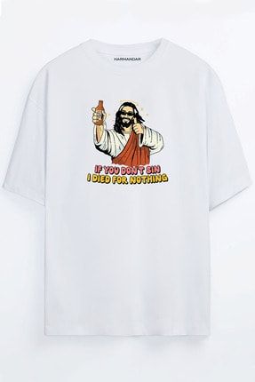 Harmandar If You Don t Sin Jesus Died For Nothing Bask l Unisex Beyaz Oversize T shirt Fiyat Yorumlar Trendyol