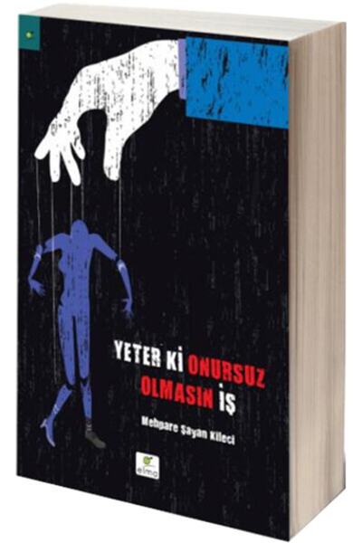 Genel Markalar Yeter ki Onursuz Olmasın İş kitabı Mehpare Kileci  Elma Yayınevi