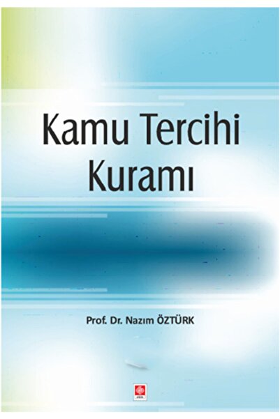 Ekin Basım Yayın Kamu Tercihi Kuramı / Nazım Öztürk / Ekin Basım Yayın / 9786...