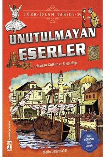 Genç Timaş Unutulmayan Eserler - Türk Islam Tarihi 10 - Metin Özdamarlar