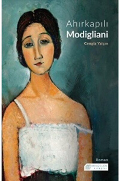 Akıl Çelen Kitaplar Ahırkapılı Modigliani Cengiz Yalçın Kitabı 280 Sayfa Akıl...