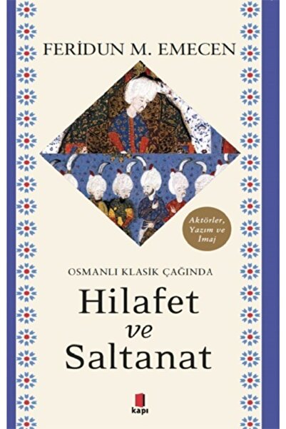 Kapı Yayınları Osmanlı Klasik Çağında Hilafet Ve Saltanat