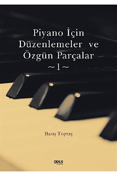 Gece Kitaplığı Piyano Için Düzenlemeler Ve Özgün Parçalar - 1 - Barış Toptaş ...