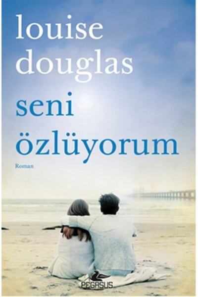 Pegasus Yayınları Seni Özlüyorum - Louise Douglas