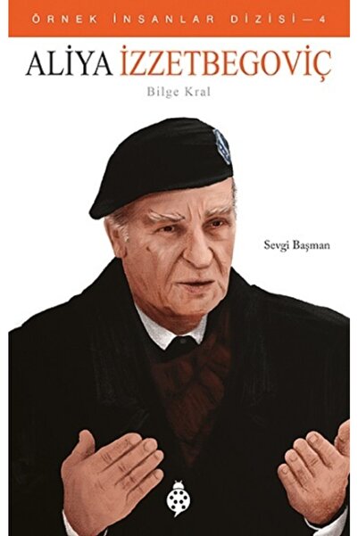 Uğurböceği Yayınları Aliya İzzetbegoviç (Bilge Kral) kitabı - Sevgi Başman - ...