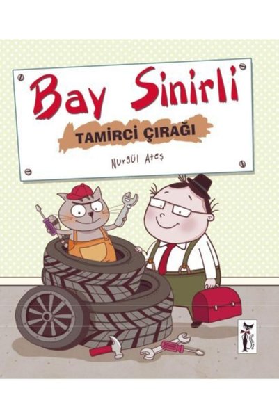 Çizmeli Kedi Yayınları Bay Sinirli - Tamirci Çırağı / Nurgül Ateş / Çizmeli K...