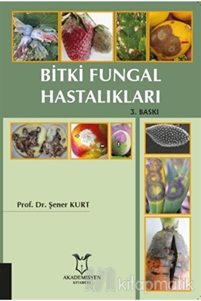 Akademisyen Kitabevi Bitki Fungal Hastalıkları / Şener Kurt / Akademisyen Kit...