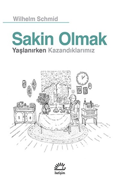İletişim Yayınları Sakin Olmak: Yaşlanırken Kazandıklarımız - - Wilhelm Schmi...