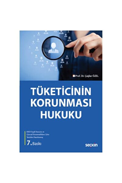 Seçkin Yayıncılık Tüketicinin Korunması Hukuku - Prof. Dr. Çağlar Özel