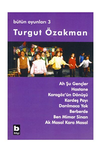 Bilgi Yayınevi Bütün Oyunları 3 Ah Şu Gençler
