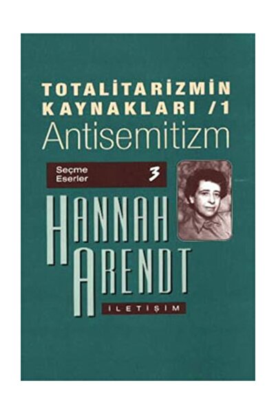 İletişim Yayınları Totalitarizmin Kaynakları 1- Antisemitizm - - Hannah Arend...