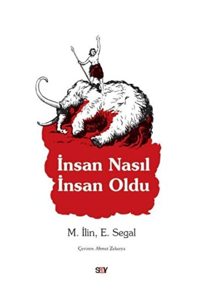Say Yayınları Insan Nasıl Insan Oldu M. Ilin & E. Segal Ela Kitap
