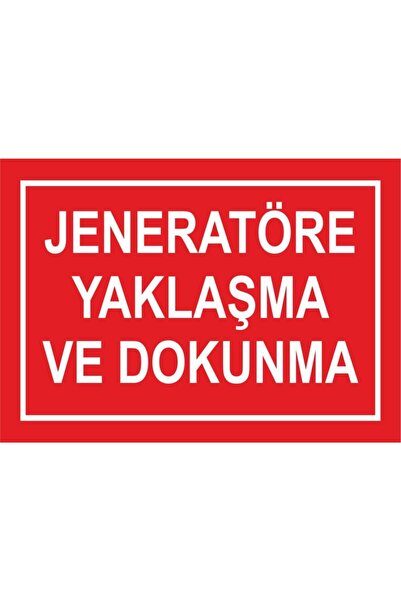 Jeneratöre Yaklaşma ve Dokunma Uyarı Levhası Fotolümen 50x70 cm